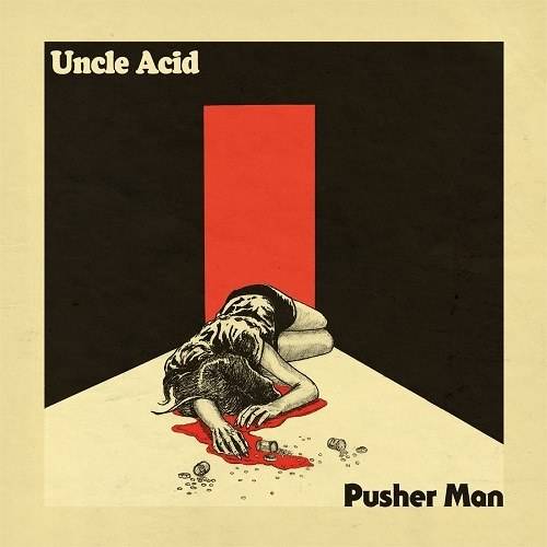 Uncle Acid And The Deadbeats : Pusher Man
